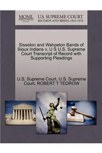 Sisseton and Wahpeton Bands of Sioux Indians V. U S U.S. Supreme Court Transcript of Record with Supporting Pleadings