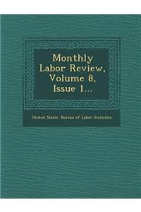 Monthly Labor Review, Volume 8, Issue 1...