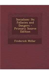 Socialism: Its Fallacies and Dangers