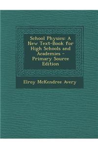 School Physics: A New Text-Book for High Schools and Academies