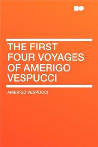 The First Four Voyages of Amerigo Vespucci