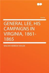 General Lee, His Campaigns in Virginia, 1861-1865