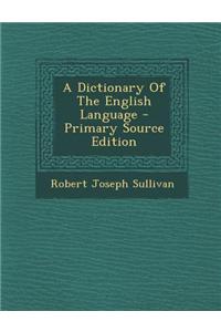 A Dictionary of the English Language - Primary Source Edition