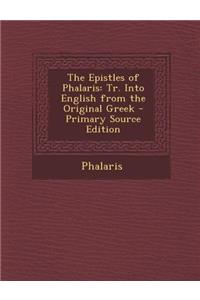 The Epistles of Phalaris: Tr. Into English from the Original Greek