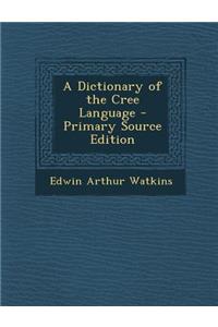 A Dictionary of the Cree Language