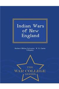 Indian Wars of New England - War College Series