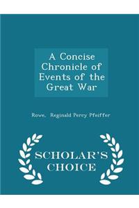 A Concise Chronicle of Events of the Great War - Scholar's Choice Edition