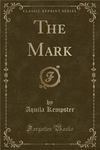 The Mark (Classic Reprint)