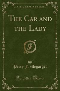 The Car and the Lady (Classic Reprint)