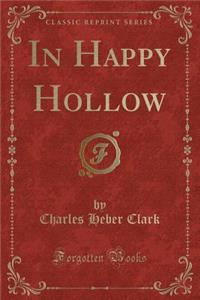 In Happy Hollow (Classic Reprint)