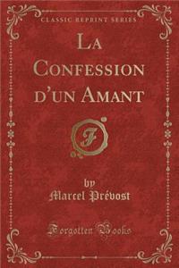 La Confession d'Un Amant (Classic Reprint)