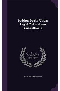 Sudden Death Under Light Chloroform Anaesthesia