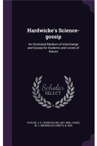 Hardwicke's Science-gossip