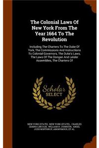 The Colonial Laws Of New York From The Year 1664 To The Revolution