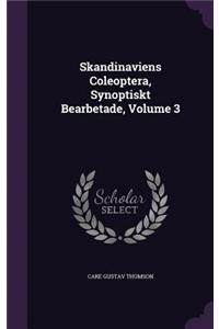 Skandinaviens Coleoptera, Synoptiskt Bearbetade, Volume 3