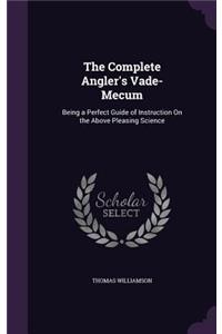 The Complete Angler's Vade-Mecum
