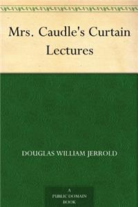 MRS. CAUDLE'S CURTAIN LECTURES