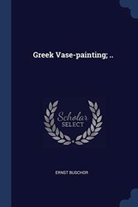 GREEK VASE-PAINTING; ..