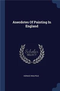 Anecdotes Of Painting In England