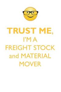 TRUST ME, I'M A FREIGHT, STOCK, & MATERIAL MOVER AFFIRMATIONS WORKBOOK Positive Affirmations Workbook. Includes