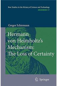 Hermann Von Helmholtz's Mechanism: The Loss of Certainty