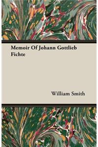 Memoir Of Johann Gottlieb Fichte