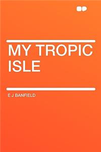 My Tropic Isle