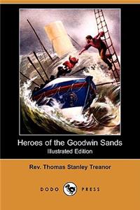Heroes of the Goodwin Sands (Illustrated Edition) (Dodo Press)
