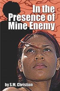 In the Presence of Mine Enemy