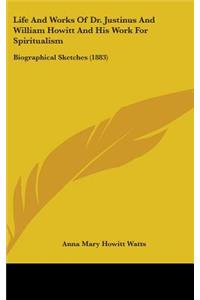 Life And Works Of Dr. Justinus And William Howitt And His Work For Spiritualism