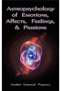 Astropsychology of Emotions, Affects, Feelings, and Passions