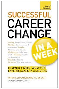 Successful Career Change in a Week: Teach Yourself