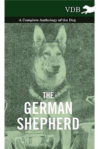 The German Shepherd - A Complete Anthology of the Dog