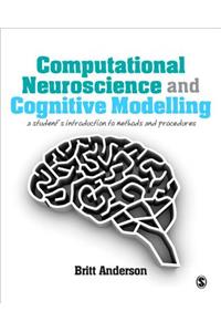 Computational Neuroscience and Cognitive Modelling