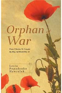 Orphan of War: From Ukraine to Canada by Way of World War II