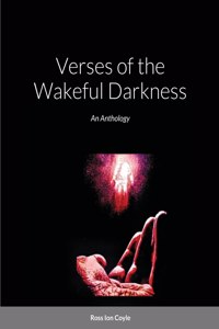 Verses of the Wakeful Darkness: An Anthology