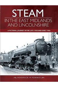 Steam in the East Midlands and Lincolnshire