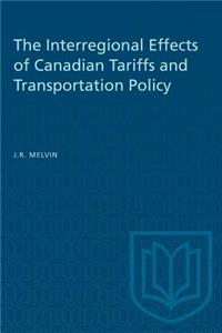 The Interregional Effects of Canadian Tariffs and Transportation Policy