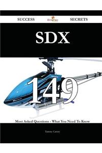 Sdx 149 Success Secrets - 149 Most Asked Questions on Sdx - What You Need to Know