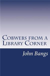 Cobwebs from a Library Corner