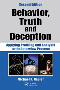 Behavior, Truth and Deception: Applying Profiling and Analysis to the Interview Process: Applying Profiling and Analysis to the Interview Process