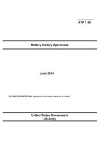 Army Techniques Publication ATP 1-20 Military History Operations June 2014