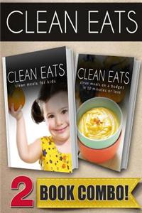 Clean Meals for Kids and Clean Meals on a Budget in 10 Minutes or Less
