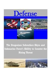 Dragonian Subsurface Abyss and Submarine Force's Ability to Counter the Rising Threat