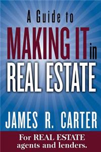 Guide to MAKING IT in Real Estate