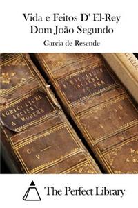 Vida e Feitos D' El-Rey Dom João Segundo