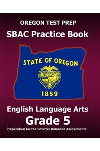 OREGON TEST PREP SBAC Practice Book English Language Arts Grade 5