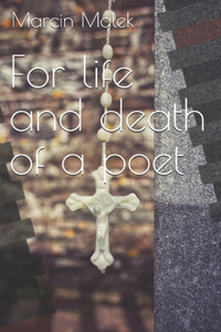 For life and death of a poet