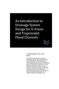 Introduction to Drainage System Design for U-frame and Trapezoidal Flood Channels