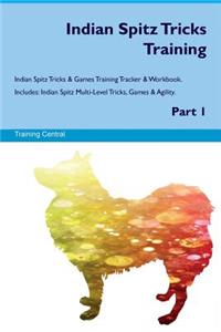 Indian Spitz Tricks Training Indian Spitz Tricks & Games Training Tracker & Workbook. Includes: Indian Spitz Multi-Level Tricks, Games & Agility. Part 1